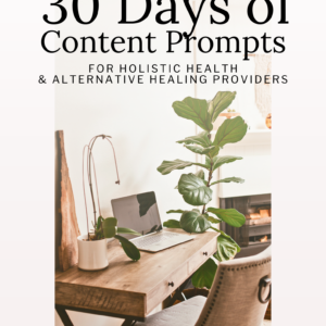 30 Days of Content Prompts for Holistic Health & Alternative Healing Providers - Kat Quintana